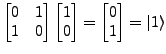 $\displaystyle \left[\begin{matrix}0 & 1\\
1 & 0\end{matrix}\right]\left[\begin...
...1\\
0\end{matrix}\right]=\left[\begin{matrix}0\\
1\end{matrix}\right]=\ket{1}$