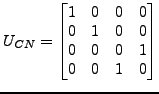 $\displaystyle U_{CN}=\left[\begin{matrix}1 & 0 & 0 & 0\\
0 & 1 & 0 & 0\\
0 & 0 & 0 & 1\\
0 & 0 & 1 & 0\end{matrix}\right]$