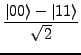 $\displaystyle \frac{\ket{00}-\ket{11}}{\sqrt{2}}$