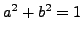 $ a^{2}+b^{2}=1$