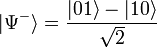 |\Psi^+\rangle = \frac{|01\rangle - |10\rangle}{\sqrt2}